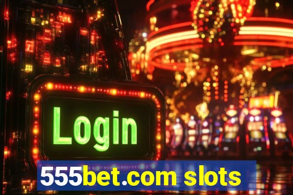 555bet.com slots
